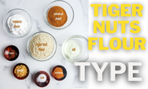  Tiger Nuts Flour