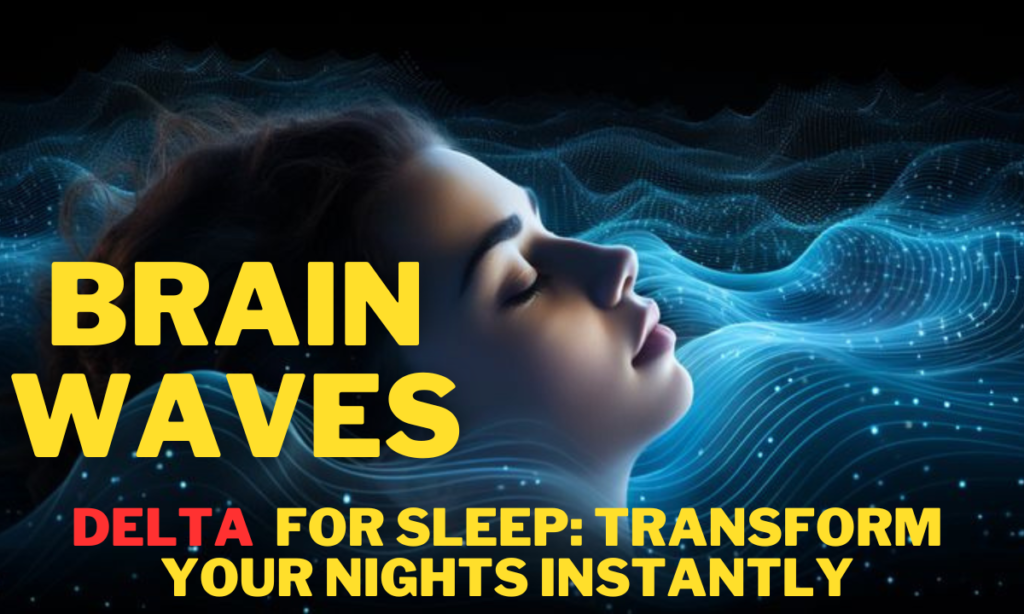 Delta Brain Waves for Sleep