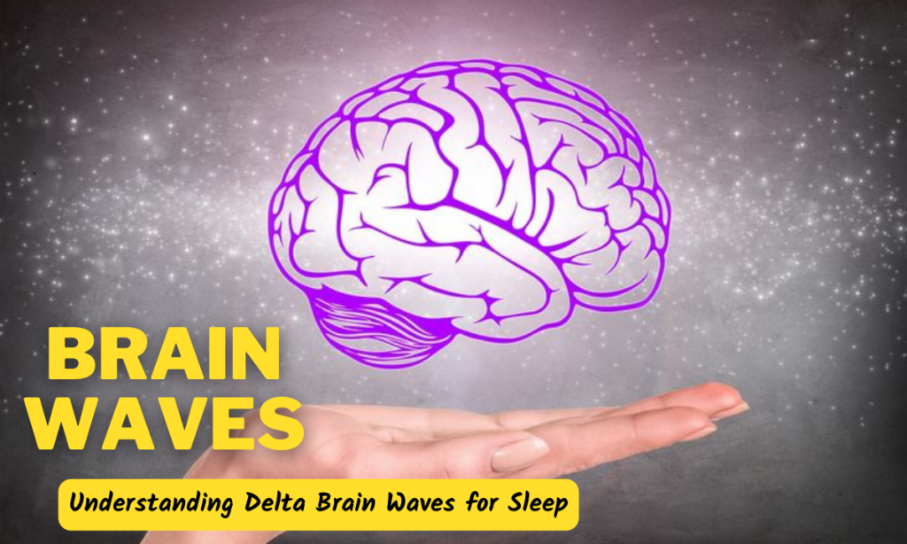 Delta Brain Waves for Sleep